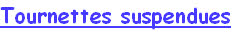 Tournettes suspendues